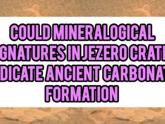 Could Mineralogical Signatures In Jezero Crater Indicate Ancient Carbonate Formation