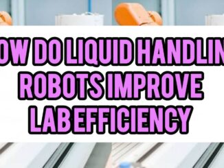 How Do Liquid Handling Robots Improve Lab Efficiency