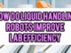How Do Liquid Handling Robots Improve Lab Efficiency