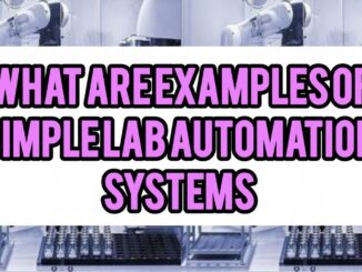 What Are Examples Of Simple Lab Automation Systems