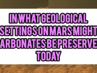 In What Geological Settings On Mars Might Carbonates Be Preserved Today