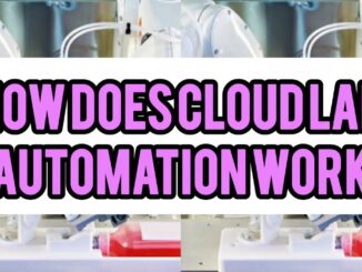 How Does Cloud Lab Automation Work, And Everything About Cloud Lab Automation